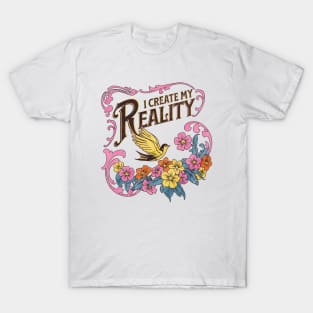 I Create My Reality T-Shirt